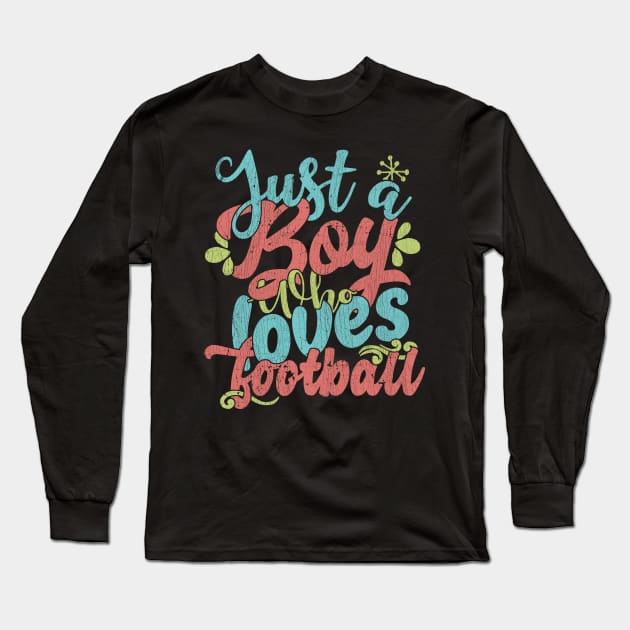 Just A Boy Who Loves Football Gift product Long Sleeve T-Shirt by theodoros20